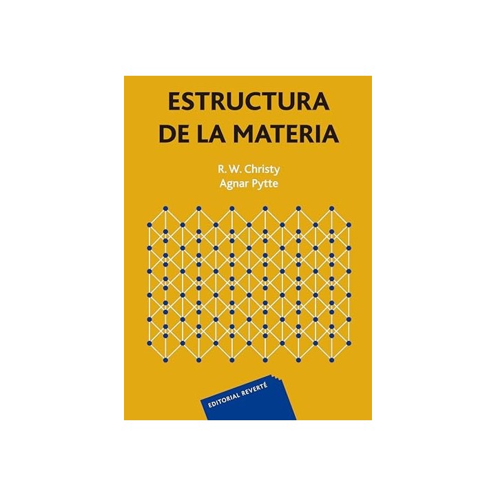 ESTRUCTURA DE LA MATERIA: UNA INTRODUCCIÓN A LA FÍSICA MODERNA. DE R.W.CHRISTY Y AGNAR PYTTE